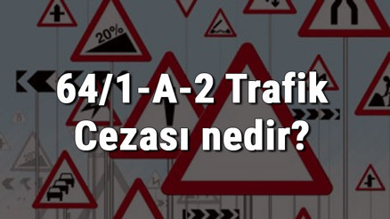 64/1-A-2 Trafik Cezası nedir Madde 64/1-A-2 Trafik Cezası ne kadar Ceza puanı kaçtır (2020) 64/1-A-2 Trafik Cezası nedir Madde 64/1-A-2 Trafik Cezası ne kadar Ceza puanı kaçtır (2020)