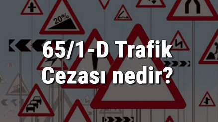 65/1-D Trafik Cezası nedir Madde 65/1-D Trafik Cezası ne kadar Ceza puanı kaçtır (2020) 65/1-D Trafik Cezası nedir Madde 65/1-D Trafik Cezası ne kadar Ceza puanı kaçtır (2020)