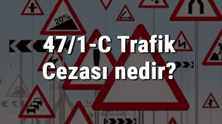 47/1-C Trafik Cezası nedir Madde 47/1-C Trafik İşaretlerine Uymama Cezası ne kadar Ceza puanı kaçtır (2020)