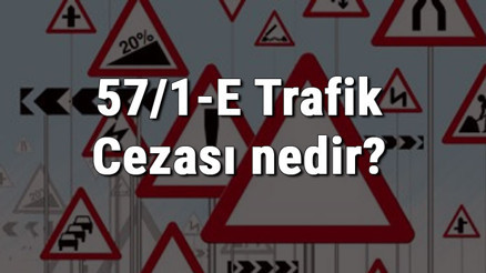 57/1-E Trafik Cezası nedir Madde 57/1-E Trafik Cezası ne kadar Ceza puanı kaçtır (2020)