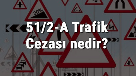 51/2-A Trafik Cezası nedir Madde 51/2-A Radar Cezası ne kadar Ceza puanı kaçtır (2022)