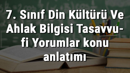 7. Sınıf Din Kültürü Ve Ahlak Bilgisi Tasavvufi Yorumlar konu anlatımı 7. Sınıf Din Kültürü Ve Ahlak Bilgisi Tasavvufi Yorumlar konu anlatımı