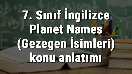 7. Sınıf İngilizce Planet Names (Gezegen İsimleri) konu anlatımı