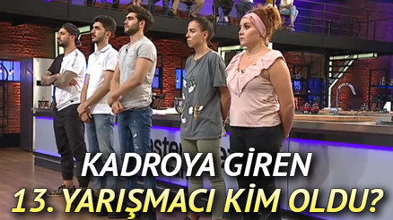 MasterChefte kim kazandı, kim seçildi 14 Ağustos MasterChef 13. yarışmacı belli oldu