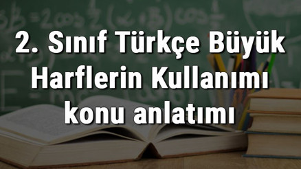 2. Sınıf Türkçe Büyük Harflerin Kullanımı konu anlatımı 2. Sınıf Türkçe Büyük Harflerin Kullanımı konu anlatımı