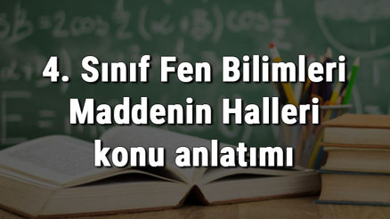 4. Sınıf Fen Bilimleri Maddenin Halleri konu anlatımı 4. Sınıf Fen Bilimleri Maddenin Halleri konu anlatımı