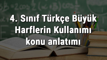 4. Sınıf Türkçe Büyük Harflerin Kullanımı konu anlatımı 4. Sınıf Türkçe Büyük Harflerin Kullanımı konu anlatımı