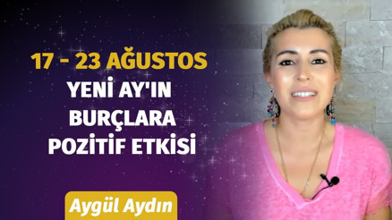 17 - 23 Ağustos Haftası Burçları Neler Bekliyor | Astrolog Aygül Aydından Haftalık Burç Yorumları