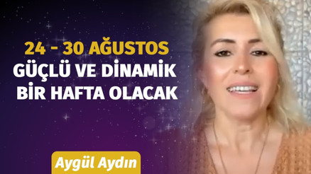 24 - 30 Ağustos Haftası Burçları Neler Bekliyor Astrolog Aygül Aydından Haftalık Burç Yorumları