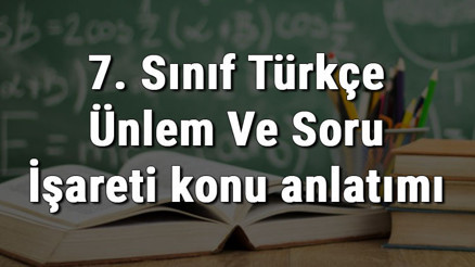 7. Sınıf Türkçe Ünlem Ve Soru İşareti konu anlatımı 7. Sınıf Türkçe Ünlem Ve Soru İşareti konu anlatımı