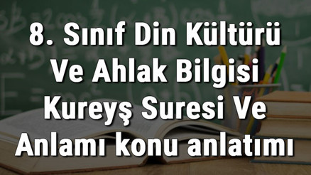 8. Sınıf Din Kültürü Ve Ahlak Bilgisi Kureyş Suresi Ve Anlamı konu anlatımı 8. Sınıf Din Kültürü Ve Ahlak Bilgisi Kureyş Suresi Ve Anlamı konu anlatımı