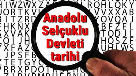 Anadolu Selçuklu Devleti tarihi - Anadolu Selçuklular Kuruluşu, Kurucusu, Hükümdarları, Sınırları Ve Yıkılışı hakkında özet bilgi