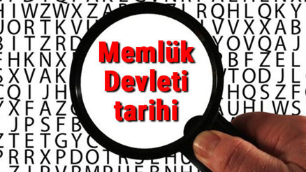 Memlük Devleti tarihi - Memlükler Kuruluşu, Kurucusu, Hükümdarları, Sınırları Ve Yıkılışı hakkında özet bilgi