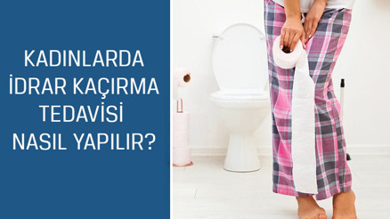 Üroloji Uzmanı Doç. Dr. Mustafa Kıraç cevaplıyor; Kadınlarda idrar kaçırma tedavisi nasıl yapılır