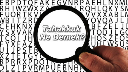 Tahakkuk Ne Demek Tahakkuk Etmek Nedir Tahakkuk Kelimesi TDK Sözlük Anlamı