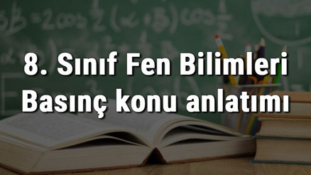 8. Sınıf Fen Bilimleri Basınç konu anlatımı