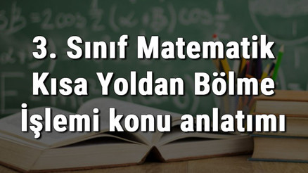 3. Sınıf Matematik Kısa Yoldan Bölme İşlemi konu anlatımı