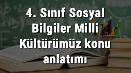 4. Sınıf Sosyal Bilgiler Milli Kültürümüz konu anlatımı 4. Sınıf Sosyal Bilgiler Milli Kültürümüz konu anlatımı