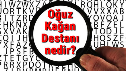 Oğuz Kağan Destanı nedir ve hangi devlete aittir Oğuz Kağan Destanı kısaca konusu ve özeti