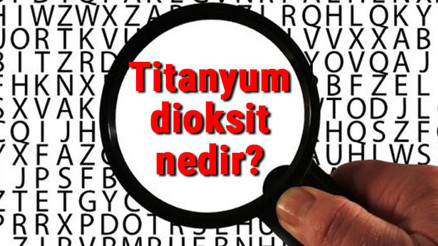Titanyum dioksit nedir ve nelerde var Titanyum dioksit kullanım alanları Titanyum dioksit nedir ve nelerde var Titanyum dioksit kullanım alanları