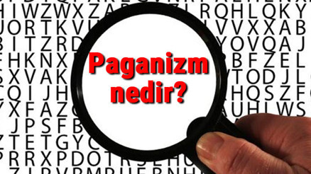 Paganizm nedir ve neye inanır Pagan ne demek Paganizm nedir ve neye inanır Pagan ne demek