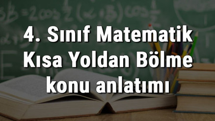 4. Sınıf Matematik Kısa Yoldan Bölme konu anlatımı