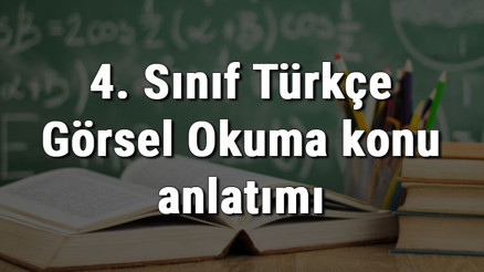 4. Sınıf Türkçe Görsel Okuma konu anlatımı 4. Sınıf Türkçe Görsel Okuma konu anlatımı