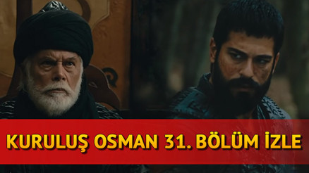 Kuruluş Osman 31. son bölüm kesintisiz ve tam izle - Kuruluş Osman 32. yeni bölüm fragmanı yayında