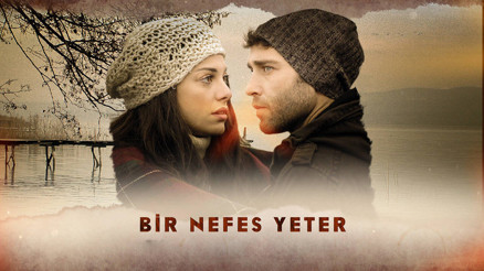 Bir Nefes Yeter Tvde ilk kez Kanal Dde - Bir Nefes Yeter oyuncuları kimler Bir Nefes Yeter Tvde ilk kez Kanal Dde - Bir Nefes Yeter oyuncuları kimler