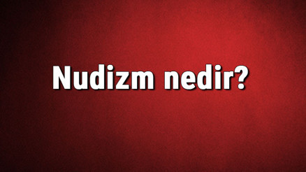 Nudizm nedir Nudist ne demek Nudizm hakkında bilgiler
