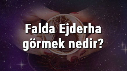 Falda Ejderha görmek nedir Kahve falında ejderha görmenin anlamı Falda Ejderha görmek nedir Kahve falında ejderha görmenin anlamı