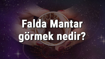 Falda Mantar görmek nedir Kahve falında mantar görmenin anlamı