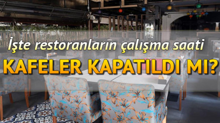 Restoranlar ve kafeler ne zaman, saat kaçta kapanacak