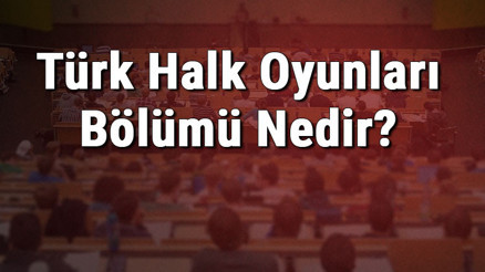 Türk Halk Oyunları Bölümü Nedir Ve Mezunu Ne İş Yapar Bölümü Olan Üniversiteler, Dersleri Ve İş İmkanları Türk Halk Oyunları Bölümü Nedir Ve Mezunu Ne İş Yapar Bölümü Olan Üniversiteler, Dersleri Ve İş İmkanları