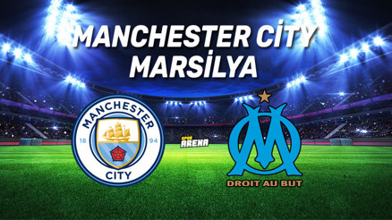 Manchester City Marsilya maçı saat kaçta hangi kanaldan canlı yayınlanacak