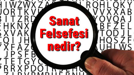Sanat Felsefesi nedir Sanat Felsefesi Temel kavramları ve temsilcileri hakkında bilgi