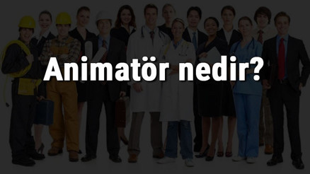 Animatör nedir, ne iş yapar ve nasıl olunur Animatör olma şartları, maaşları ve iş imkanları