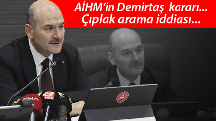 Son dakika haberi: Bakan Soylu açıkladı Demirtaşın AİHM kararı, çıplak arama iddiası, kades uygulaması ve diğer detaylar