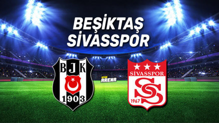 Beşiktaş Sivasspor maçı canlı anlatım izle