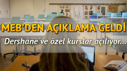 MEBten flaş yüz yüze eğitim kararı: Dershaneler, ehliyet ve özel eğitim kursları açılıyor mu
