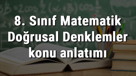 8. Sınıf Matematik Doğrusal Denklemler konu anlatımı