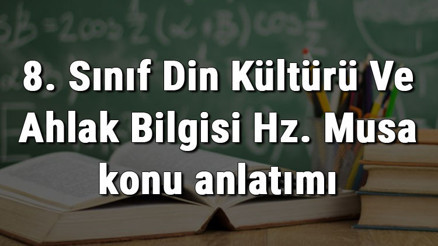 8. Sınıf Din Kültürü Ve Ahlak Bilgisi Hz. Musa konu anlatımı 8. Sınıf Din Kültürü Ve Ahlak Bilgisi Hz. Musa konu anlatımı