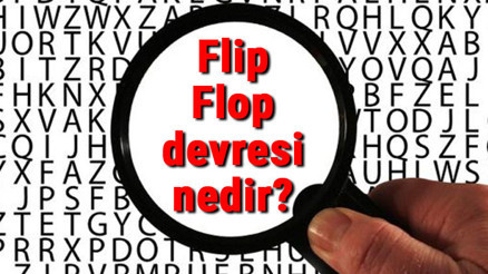 Flip Flop devresi nedir Flip Flop devresi örnekleri