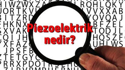 Piezoelektrik nedir ve nerelerde kullanılır Piezoelektrik örnekleri Piezoelektrik nedir ve nerelerde kullanılır Piezoelektrik örnekleri