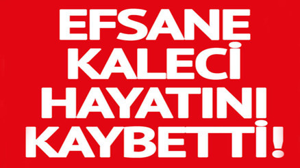 Acı haber az önce geldi Türk futbolunun efsane ismi hayatını kaybetti