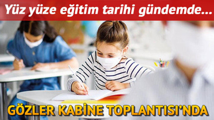 15 Şubat işaret edilmişti Okullar ne zaman açılacak Kabine Toplantısında görüşülecek