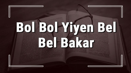 Bol Bol Yiyen Bel Bel Bakar atasözünün anlamı ve örnek cümle içinde kullanımı (TDK) Bol Bol Yiyen Bel Bel Bakar atasözünün anlamı ve örnek cümle içinde kullanımı (TDK)