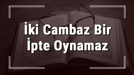 İki Cambaz Bir İpte Oynamaz atasözünün anlamı ve örnek cümle içinde kullanımı (TDK) İki Cambaz Bir İpte Oynamaz atasözünün anlamı ve örnek cümle içinde kullanımı (TDK)