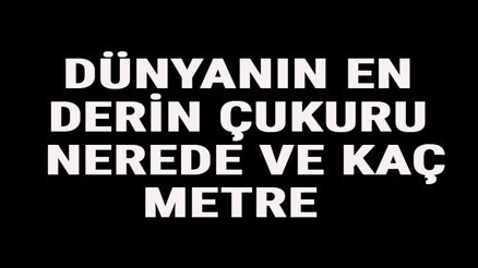 Dünyanın En Derin Çukuru Nerede Ve Kaç Metre Dünyanın En Derin Noktaları Dünyanın En Derin Çukuru Nerede Ve Kaç Metre Dünyanın En Derin Noktaları