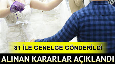 Düğün salonları açıldı mı, hangi illerde düğünler başlayacak İçişleri Bakanlığından düğün genelgesi yayınlandı